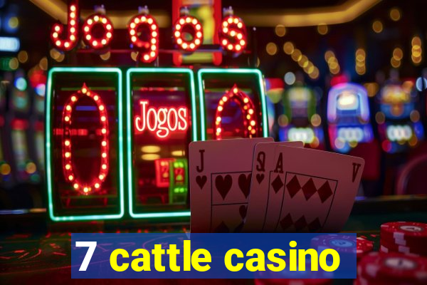 7 cattle casino